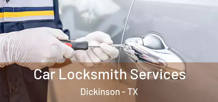 Car Locksmith Services Dickinson - TX