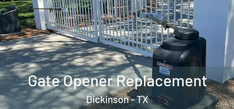 Gate Opener Replacement Dickinson - TX