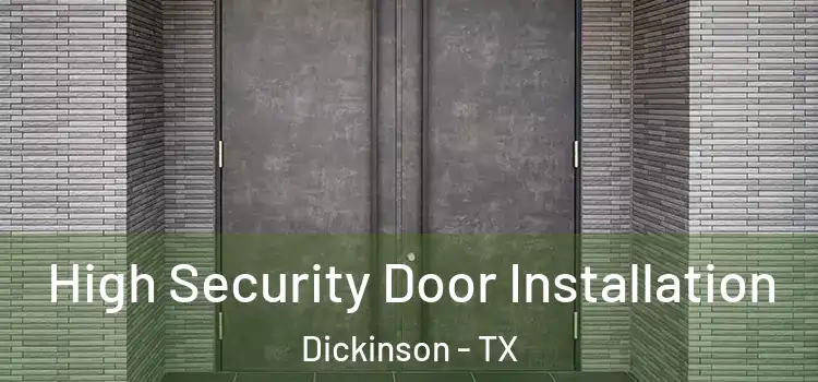 High Security Door Installation Dickinson - TX